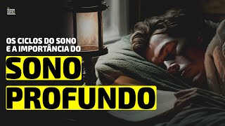 Os Ciclos do Sono e a Importância do Sono Profundo