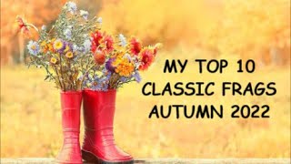 My Top 10 Classic fragrances for Autumn Fall 2022