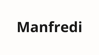 Как произносить Manfredi