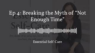 Ep 4: Breaking the Myth of “Not Enough Time”