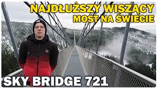 NAJDŁUŻYSZY WISZĄCY MOST NA ŚWIECIE - SKY BRIDGE 721