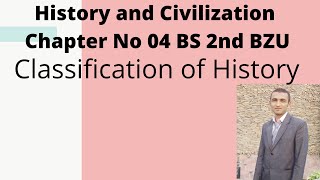 Classification of history  chapter No 04  2nd Semaster BZU Multan