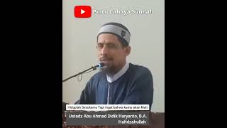 Hiduplah Sesukamu Tapi Ingat Kau Akan Mati || Ustadz Abu Ahmad Didik Haryanto, B.A. Hafidzahullah