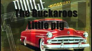 The Buckaroos -  Little pig