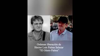 Orden Liberación de Hector Luis Palma Salazar "El Guero Palma"😎