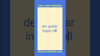 It doesn't matter  - How to say in Swedish