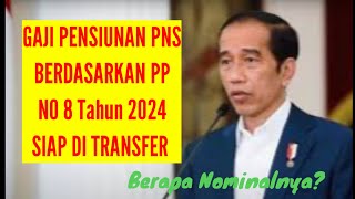 GAJI PENSIUNAN PNS BERDASARKAN PP NO 08 TAHUN 2024 SIAP DI TRANSFER