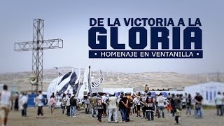 ¨[HD] #Potrillos │ De la Victoria a la GLORIA - Homenaje en Ventanilla 2013