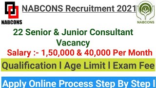 NABCONS Recruitment 2021ll 22 Senior & Junior Consultant  Vacancy ll Apply Online Step By Step