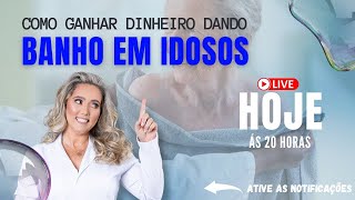 Live - Como GANHAR DINHEIRO dando Banho em Idosos - 04/06/2024