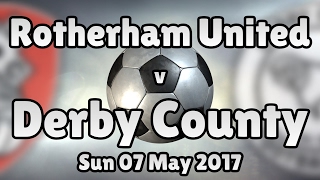 Rotherham United v Derby County (Sun 07 May 2017 Match Summary)