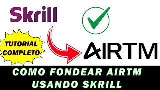 Como FONDEAR tu cuenta de AIRTM usando SKRILL || FÁCIL Y SEGURO || Tutorial COMPLETO || #Airtm