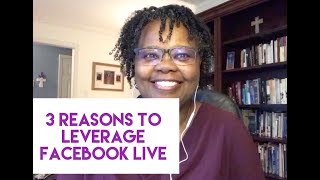 3 Reasons Why You Should Leverage Facebook Live video for your Business, Ministry, or Nonprofit!