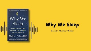 Why We Sleep Book Summary | Unlocking the Power of Sleep