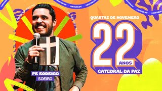 CATEDRAL 22 ANOS | PR. RODRIGO SOEIRO | 13/11/2024 19:30