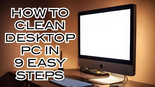 How to clean your desktop PC in 9 Easy steps