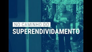 No Caminho do Superendividamento - Parte 1 [ minidoc completo ]