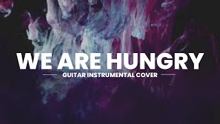 We Are Hungry | Guitar Instrumental Cover | Key of A | Archetype Nolly