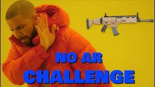 No AR Challenge -  Fortnite Battle Royale