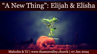 A New Thing | Elijah and Elisha | Malcolm and TJ