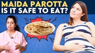 Maida Parotta: Is it safe to eat during pregnancy | கர்ப்பிணி பெண்கள் பரோட்டா சாப்பிடலாமா?