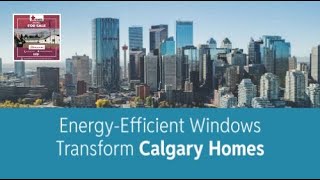 Energy-Efficient Windows Transform Calgary Homes