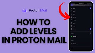 How to Add Levels in ProtonMail 2024?