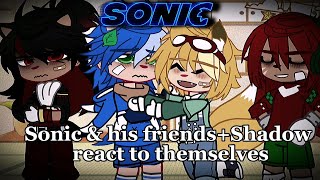 Sonic & his friends+ Shadow react to themselves...//SPOILERS??//Read desc.//MegumisLongEyelashes//