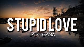 Lady Gaga - Stupid Love (Lyrics)