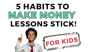 Raising Wealth Conscious Kids: 5 Habits to Start Now