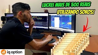 IQ OPTION: VEJA COMO LUCREI MAIS DE R$ 500 REAIS OPERANDO NO SOROS !