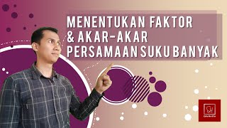 Menentukan Faktor dan Akar-akar Suku Banyak