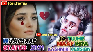 Ja Tujhe Maaf Kiya - Kashmiri Version Status Song - New Kashmiri Status - Sofi Status