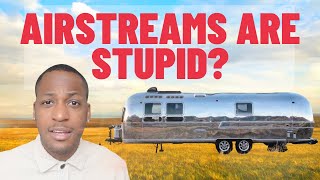 THE REAL REASON AIRSTREAMS ARE OVERPRICED AND OVERRATED | Airstream review 2024