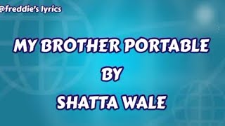 MY BROTHER PORTABLE LYRICS by Shatta wale