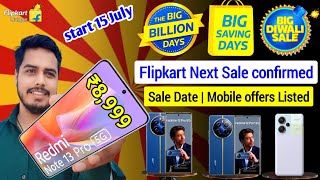 Flipkart next sale confirmed today | Start from 15 july 🔥 | Sale date mobile Offers Listed today 😍