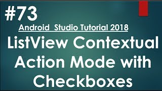 Android tutorial (2018) - 73 - ListView  Contextual Action Mode with Checkbox