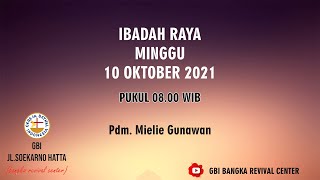 IBADAH RAYA MINGGU 10 OKTOBER 2021-Pdm. Mielie Gunawan