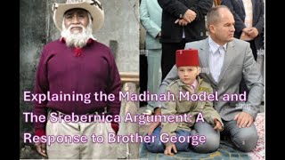 The Madinah Model and The Srebrenica Argument: A Response to Brother George