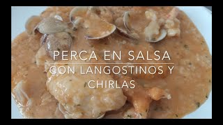 PERCA EN SALSA CON LANGOSTINOS Y CHIRLAS