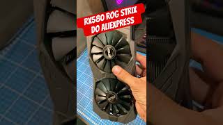 RX 580 ROG Strix do Aliexpress #rogstrix