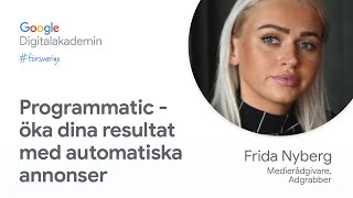 Programmatic - öka dina resultat med automatiska annonser | Google Digitalakademin #försverige