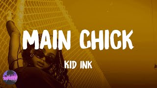 Kid Ink - Main Chick (feat. Chris Brown) (lyrics)