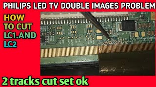 PHILIPS LED TV 📺DOUBLE IMAGE PROBLEM # DUBLE IMAGE LC1.LC2 CUTTING MEATHEAD