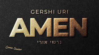 Gershi Uri - Amen - Cover Series