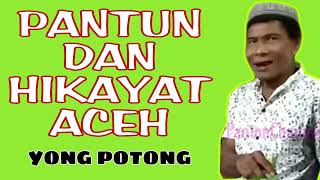 PANTUN DAN HIKAYAT ACEH BERSAMA YONG POTONG