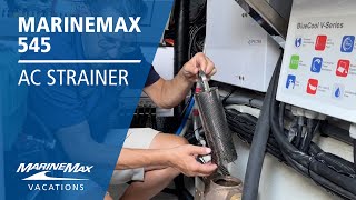 Cleaning the AC Strainer Aboard the MarineMax 545/Aquila 54