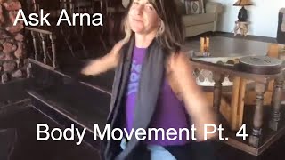 Ask Arna - Body Movement Pt. 4