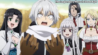 The Legendary Hero is revived | Touka's harem continues to grow - The Legendary Hero Is Dead Ep5