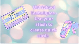 Old School Techniques - Use your stash to create quick cards! #punches #quickcards